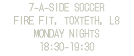 7-a-side soccer Fire Fit, Toxteth, L8 Monday nights 18:30-19:30